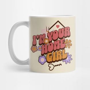 I'm Your Home Girl Shirt Mug